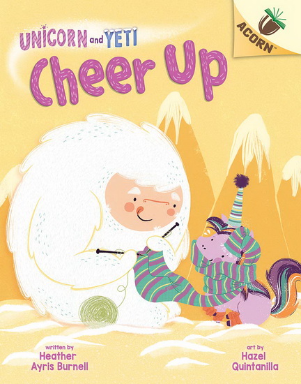 Cheer Up: An Acorn Book (Unicorn and Yeti #4) (Library Edition) - HEATHER AYRIS BURNELL - HAZE QUINTANILLA
