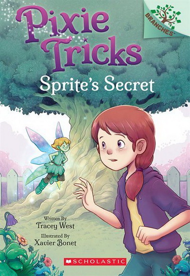Sprite&#39;s Secret: A Branches Book (Pixie Tricks #1) - TRACEY WEST - XAVIER BONET