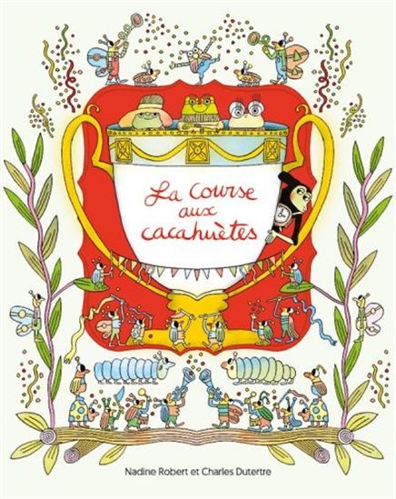 La Course aux cacahuètes - NADINE ROBERT - CHARLES DUTERTRE