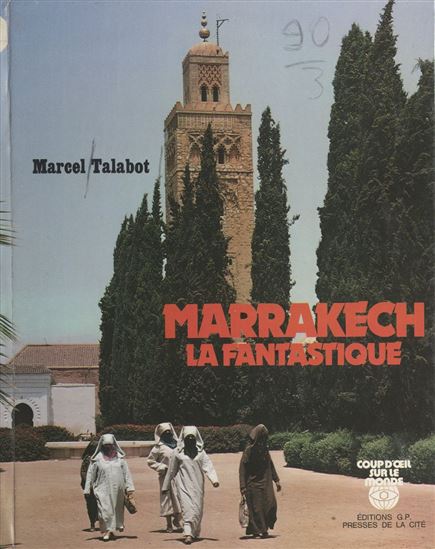 Marrakech la fantastique - MARCEL TALABOT