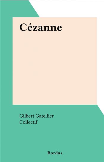 Cézanne - COLLECTIF - GILBERT GATELLIER