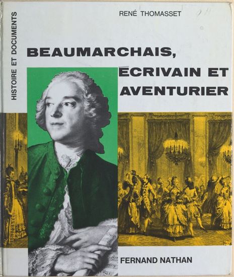 Beaumarchais, écrivain et aventurier - RENÉ THOMASSET