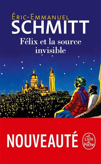 Félix et la source invisible - ERIC-EMMANUEL SCHMITT