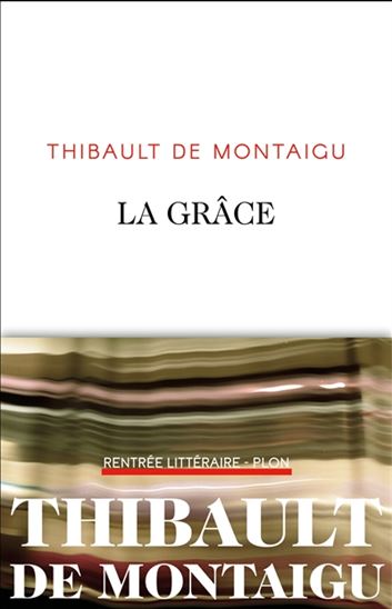 La Grâce - THIBAULT DE MONTAIGU