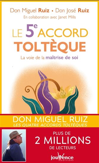Le 5e accord toltèque : la voie de la maîtrise de soi - MIGUEL RUIZ - JOSÉ