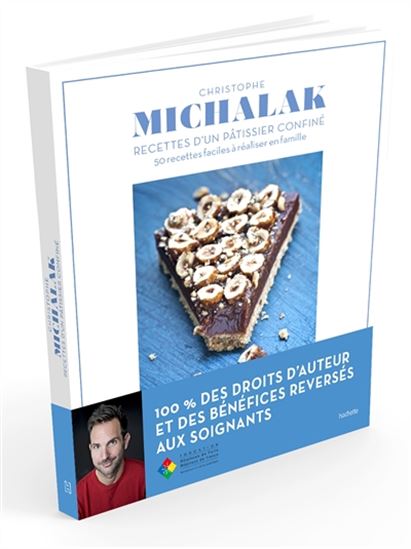 Recettes d&#39;un pâtissier confiné : 50 recettes faciles à réaliser en famille - CHRISTOPHE MICHALAK