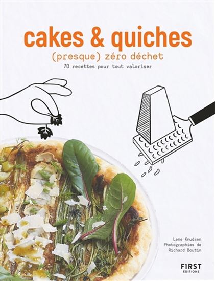 Cakes & quiches (presque) zéro déchet : 70 recettes pour tout valoriser - LENE KNUDSEN