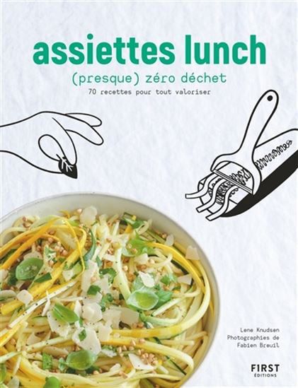 Assiettes lunch (presque) zéro déchet : 70 recettes pour tout valoriser - LENE KNUDSEN