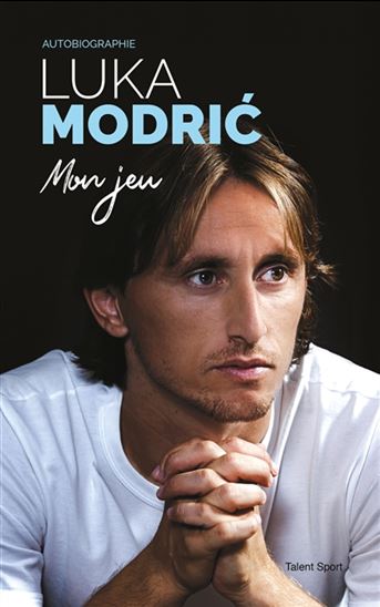 Mon jeu : autobiographie - LUKA MODRIC - ROBERT MATTEONI