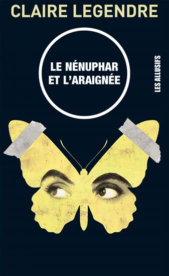 Le Nénuphar et l&#39;araignée - CLAIRE LEGENDRE