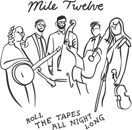 Roll The Tapes All Night Long - MILE TWELVE