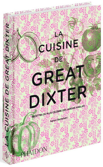 La Cuisine de Great Dixter : recettes du plus célèbre des jardins anglais - AARON BERTELSEN