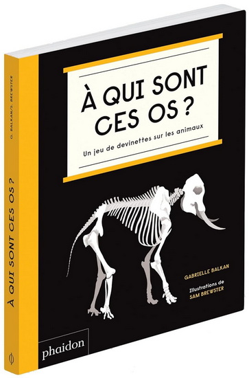 A qui sont ces os ? : un jeu de devinettes sur les animaux - GABRIELLE BALKAN - SAM BREWSTER