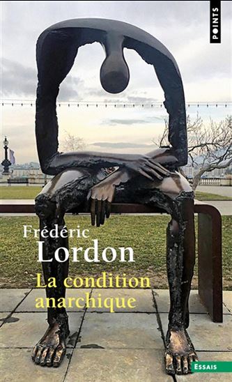 La Condition anarchique - FRÉDÉRIC LORDON