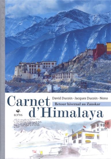 Carnet d&#39;Himalaya : retour hivernal au Zanskar - JACQUES DUCOIN - DAVID