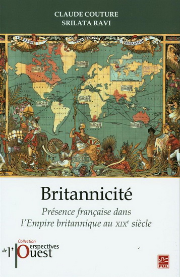 Britannicité : présence française dans l'Empire britannique au XIXe siècle - CLAUDE COUTURE - SRILATA RAVI