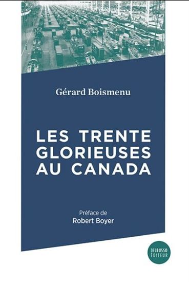 Les Trente glorieuses au Canada - GÉRARD BOISMENU
