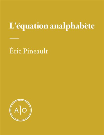 ÉQUATION ANALPHABÈTE(L’) - ÉRIC PINEAULT