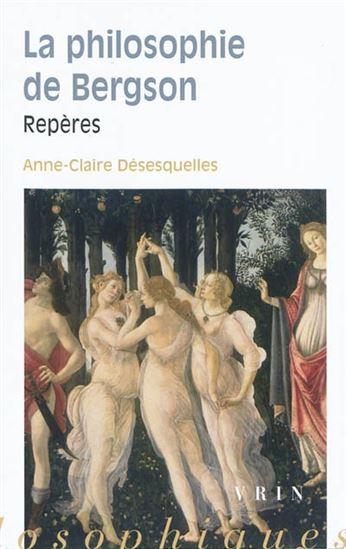 La Philosophie de Bergson - ANNE-CLAIRE DÉSESQUELLES
