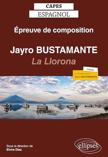 CAPES espagnol. Épreuve de composition 2021. Jayro Bustamante : La Llorona (2019) - COLLECTIF - ELVIRE DIAZ