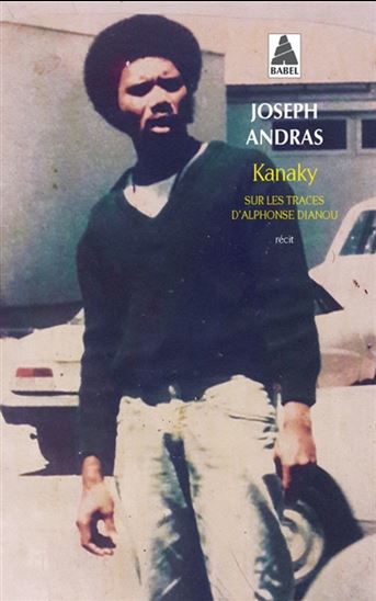 Kanaky : sur les traces d&#39;Alphonse Dianou - JOSEPH ANDRAS