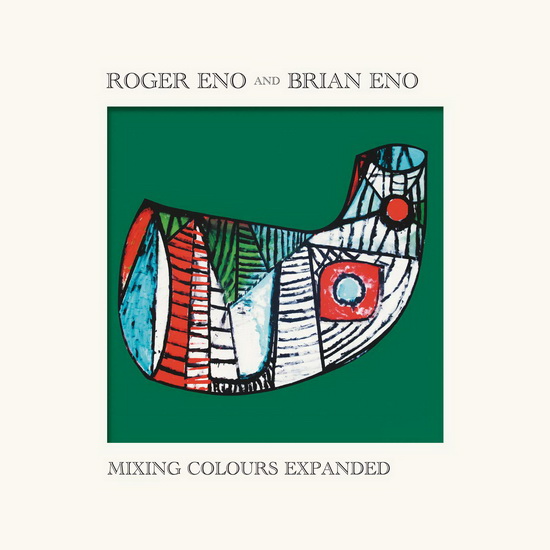 Mixing Colours Expande (2Cd) - BRIAN ENO - ROGER ENO