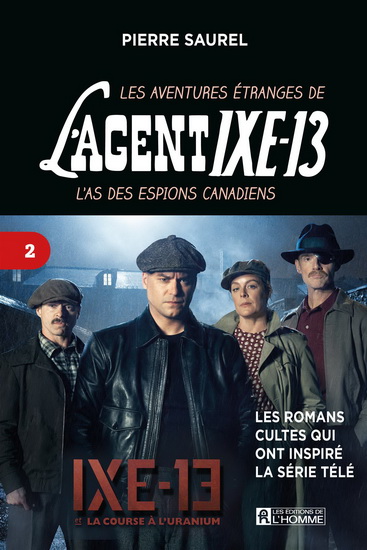 Les Aventures étranges de l&#39;Agent IXE-13 : l&#39;as des espions canadiens T. 02 - PIERRE SAUREL