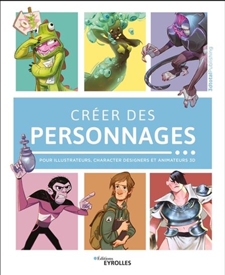 Créer des personnages : pour illustrateurs, character designers et animateurs 3D alerte - COLLECTIF