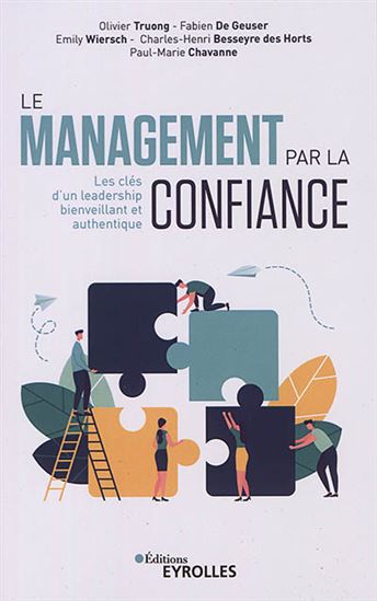 Le Management par la confiance : les clés d'un leadership bienveillant et authentique - COLLECTIF