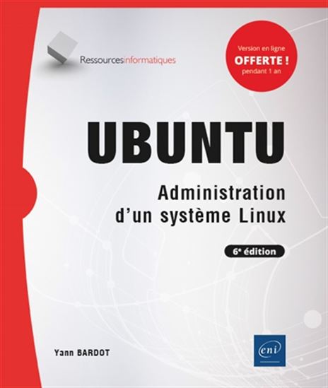 Ubuntu : administration d&#39;un système Linux 6e éd. - YANN BARDOT