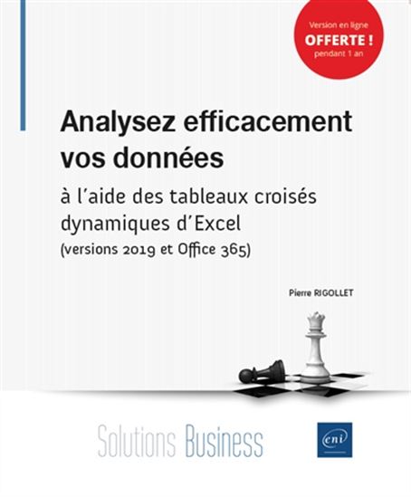 Analysez efficacement vos données : à l&#39;aide des tableaux croisés dynamiques d&#39;Excel (versions 2019 et Office 365) N. éd. - PIERRE RIGOLLET