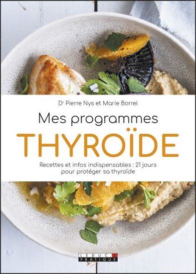 Mes programmes thyroïde : recettes et infos indispensables : 21 jours pour protéger sa thyroïde - PIERRE NYS - MARIE BORREL