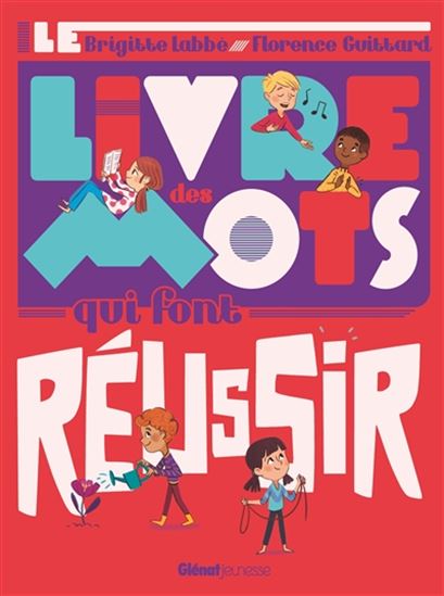 Le Livre des mots qui font réussir - BRIGITTE LABBÉ - FLORENCE GUITTARD