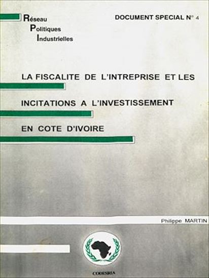 La fiscalité de l&#39;entreprise et les incitations à l&#39;investissement en Côte d&#39;Ivoire - PHILIPPE MARTIN