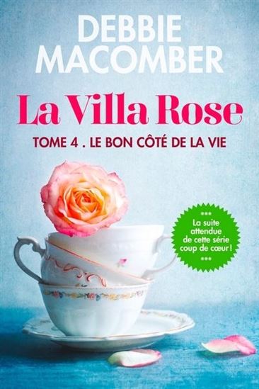 La Villa Rose T.04 Le bon côté de la vie - DEBBIE MACOMBER