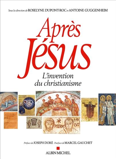 Après Jésus : l'invention du christianisme (relié) - ROSELYNE DUPONT-ROC - ANTOINE GUGGENHEIM