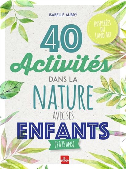 40 activités dans la nature avec ses enfants N. éd. - ISABELLE AUBRY