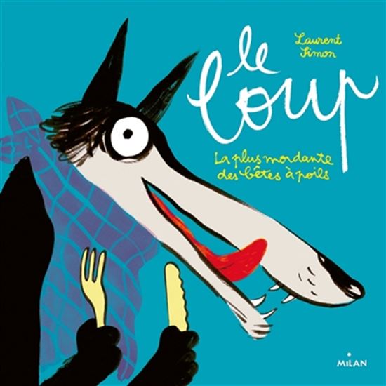 Le Loup : la plus mordante des bêtes à poils N. éd. - LAURENT SIMON