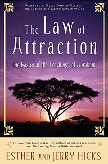 The Law of Attraction: The Basics of the Teachings of Abraham - ESTHER HICKS - JERRY