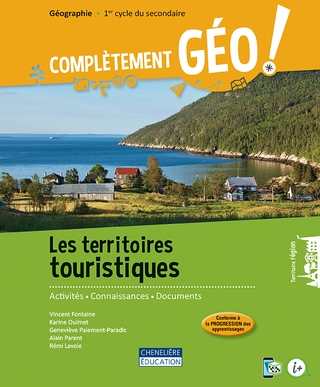 Complètement géo ! : géographie : 1er cycle du secondaire : les territoires touristiques - COLLECTIF