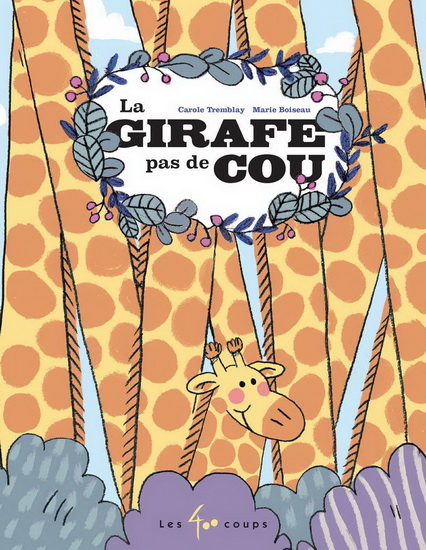 La Girafe pas de cou - CAROLE TREMBLAY - MARIE BOISEAU