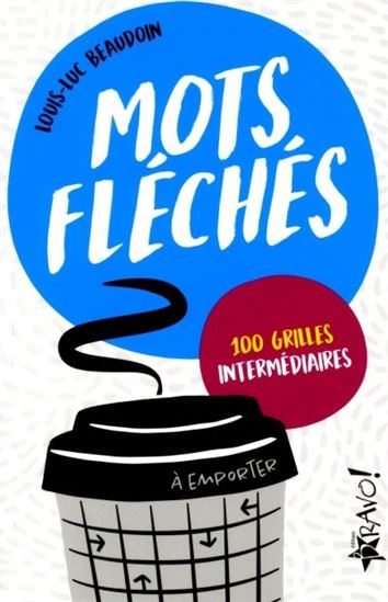 Mots fléchés : à emporter - LOUIS-LUC BEAUDOUIN