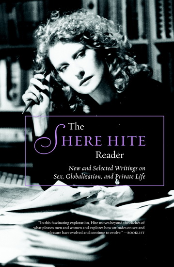 The Shere Hite Reader : New and Selected Writings on Sex, Globalization, and Private Life - SHERE HITE
