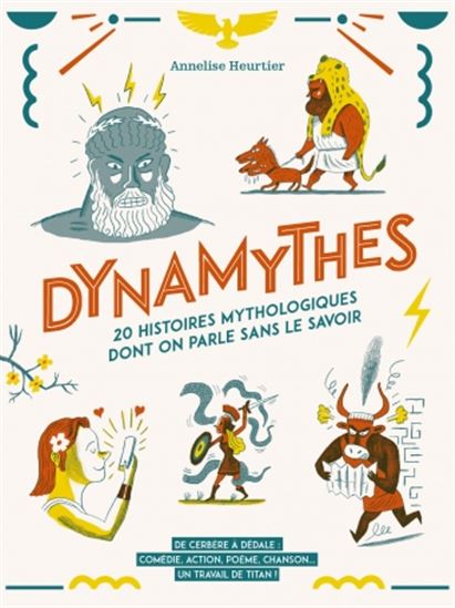 Dynamythes : 20 histoires mythologiques dont on parle sans le savoir - ANNELISE HEURTIER - BENOÎT PERROUD