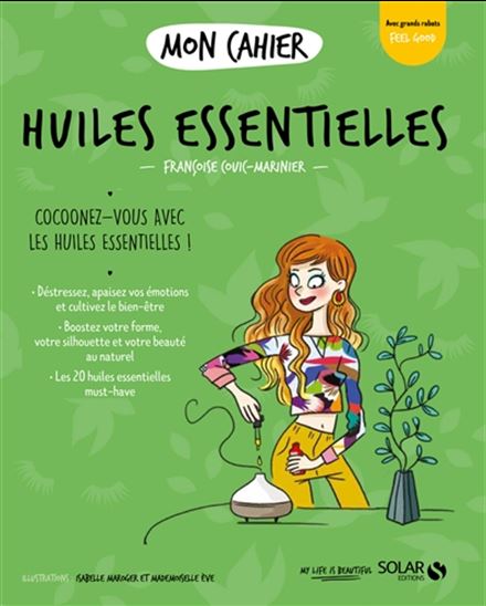 Mon cahier huiles essentielles : cocoonez-vous avec les huiles essentielles ! N. éd. - FRANÇOISE COUIC-MARINIER