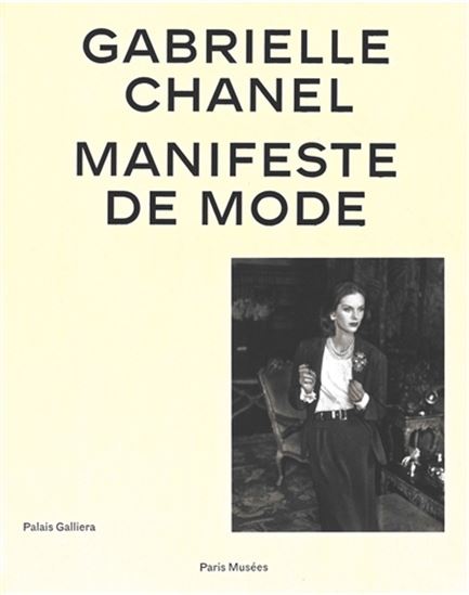 Gabrielle Chanel : manifeste de mode : exposition, Paris, Palais Galliera, du 4 avril au 13 septembre 2020 - COLLECTIF