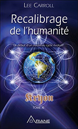 Kryeon T.11 Recalibrage de l'humanité : le début d'un nouveau cycle évolutif N. éd - LEE CARROLL
