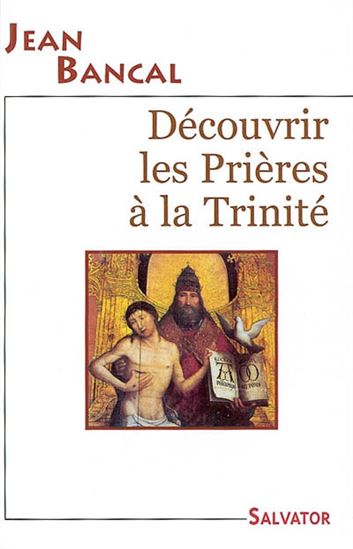 Découvrir les prières à la Trinité - COLLECTIF