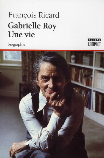 Gabrielle Roy: une vie - FRANCOIS RICARD