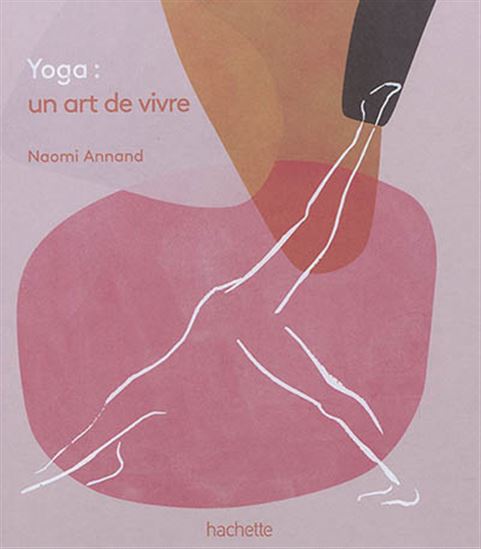 Yoga : un art de vivre - NAOMI ANNAND